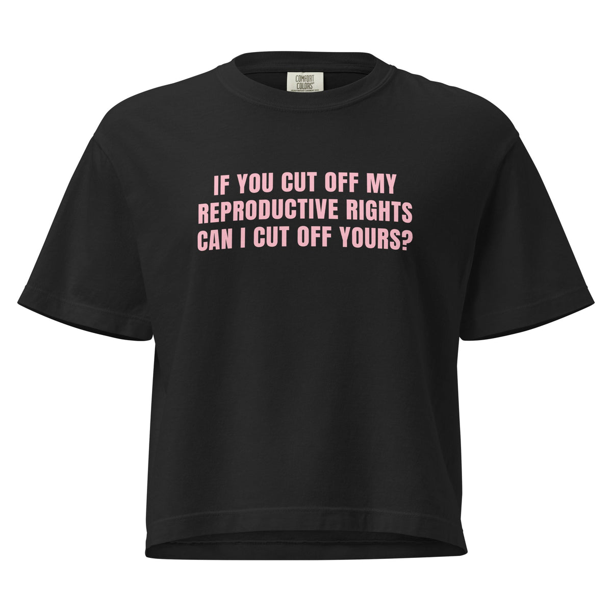 "If You Cut Off My Reproductive Rights, Can I Cut Off Yours?" T-Shirt