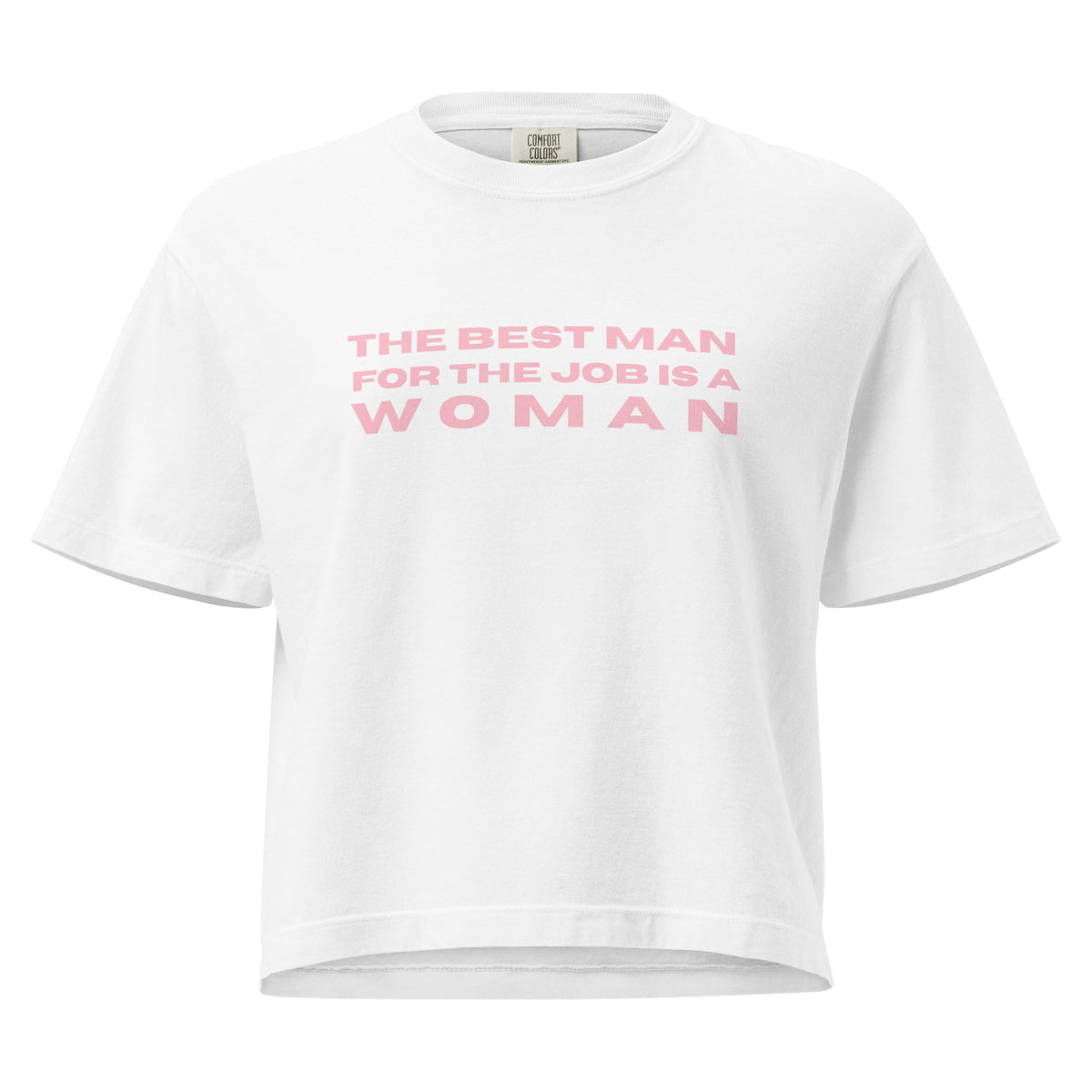 "The Best Man for the Job is a Woman" T-Shirt