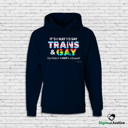 It’s Okay to Say Trans & Gay Hoodie