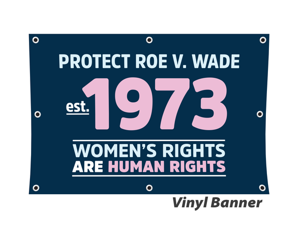 Protect Roe V. Wade Vinyl Banner