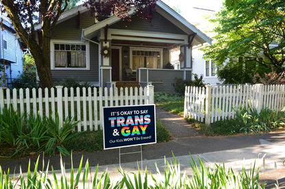It's Okay to Say Trans & Gay Yard Sign