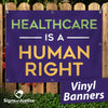 Healthcare Is A Human Right Vinyl Banner