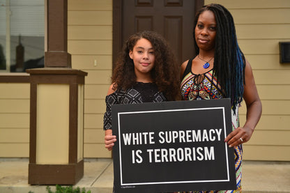 White Supremecy is Terrorism Yard Sign