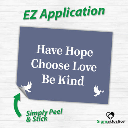 Have Hope ~ Choose Love ~ Be Kind Bumper Stickers