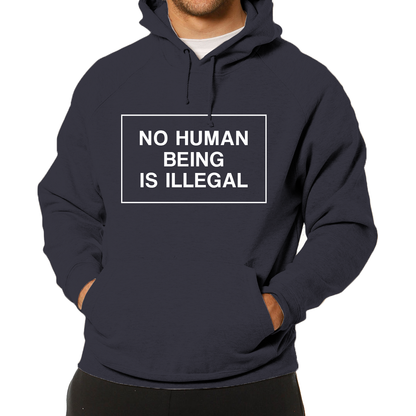 No Human Being is Illegal  Hoodie