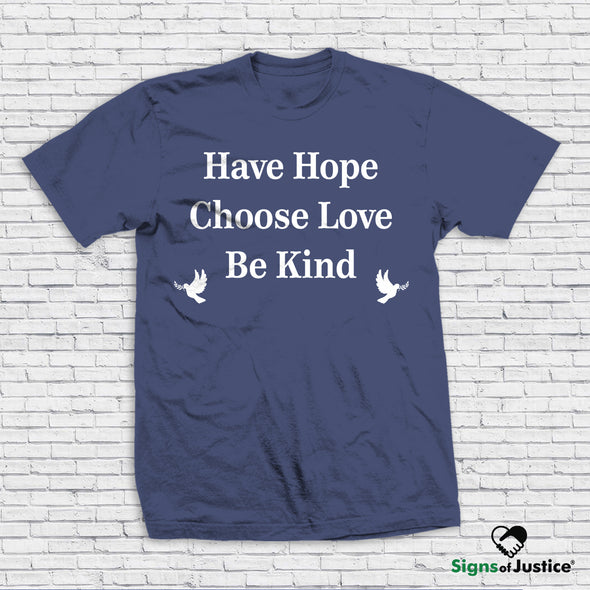 Have Hope ~ Choose Love ~ Be Kind Unisex T-shirt