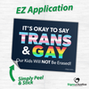 It's Okay to Say Trans & Gay Bumper Stickers