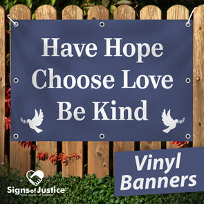 Have Hope ~ Choose Love ~ Be Kind Vinyl Banner