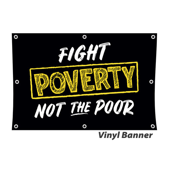 Fight Poverty Not The Poor Vinyl Banner