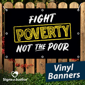 Fight Poverty Not The Poor Vinyl Banner