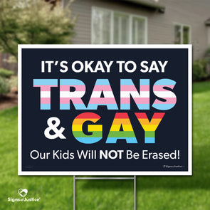 It's Okay to Say Trans & Gay Yard Sign