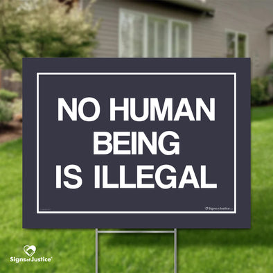 No Human Being is Illegal Yard Sign