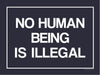 No Human Being is Illegal Yard Sign