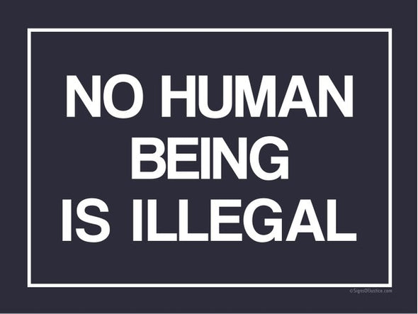No Human Being is Illegal Yard Sign
