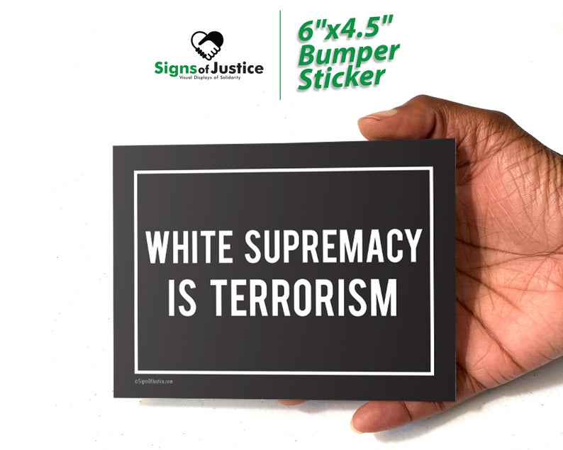 "White Supremacy is Terrorism" Bumper Stickers