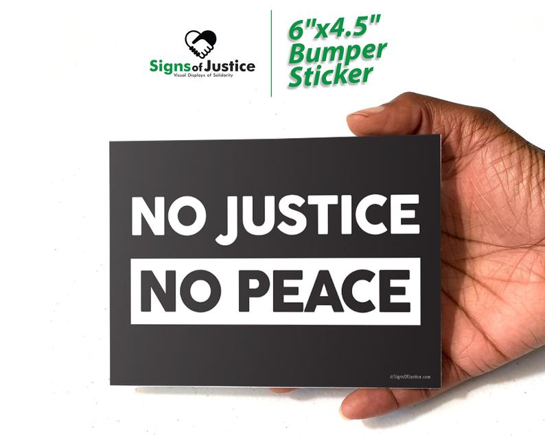 "No Justice, No Peace" Bumper Stickers